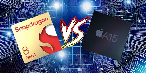 Snapdragon 8 Gen 1 Vs. A15 Bionic: How Qualcomm's New Chip Comp.